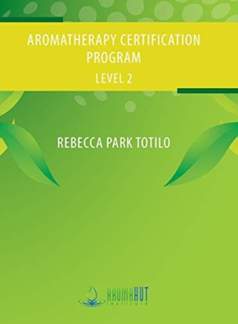 Aromatherapy Certification Program Level 2, Hardback Book