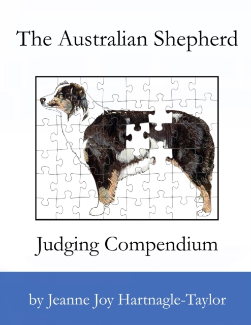 The Australian Shepherd Judging Compendium, Paperback / softback Book