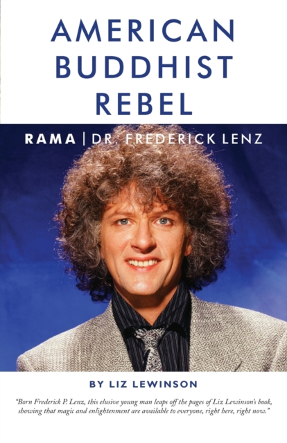 American Buddhist Rebel : Rama, Dr. Frederick Lenz, Paperback / softback Book