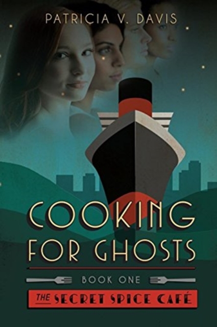 Cooking for Ghosts : Book I Secret Spice Cafe Trilogy, Paperback / softback Book