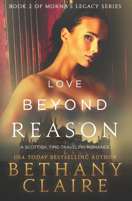 Love Beyond Reason : A Scottish, Time Travel Romance, Paperback / softback Book