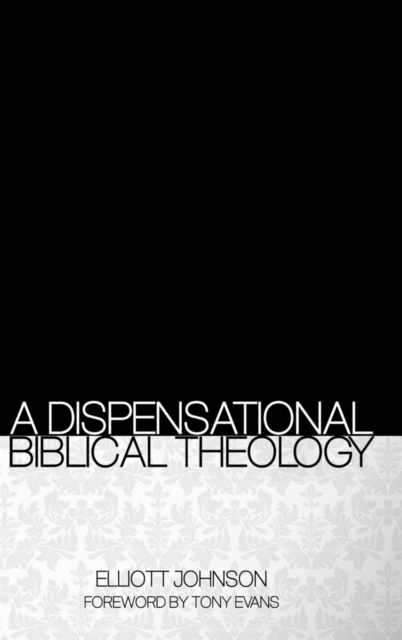 A Dispensational Biblical Theology, Hardback Book