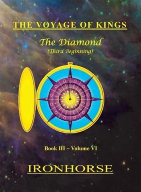The Voyage of Kings : The Diamond (Third Beginning) Book III Volume VI, Hardback Book
