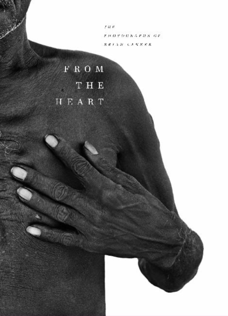 From the Heart : The Photographs of Brian Lanker, Hardback Book