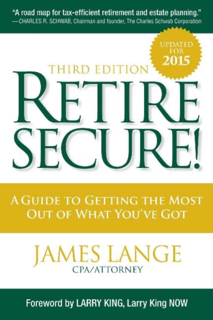 Retire Secure! : A Guide To Getting The Most Out Of What You've Got, Third Edition, Hardback Book