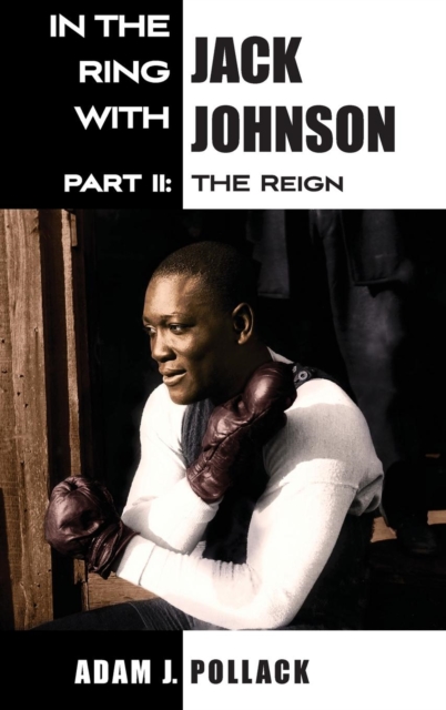In the Ring With Jack Johnson - Part II : The Reign, Hardback Book