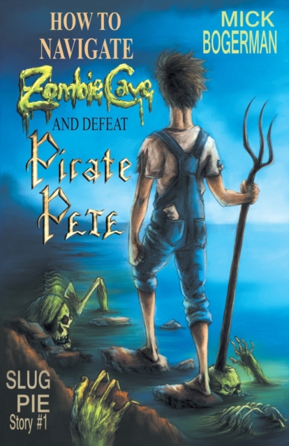 How to Navigate Zombie Cave and Defeat Pirate Pete, Paperback / softback Book