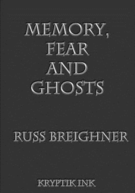 Memory, Fear and Ghosts : A Scientific Analysis of Ghost Stories, Paperback / softback Book