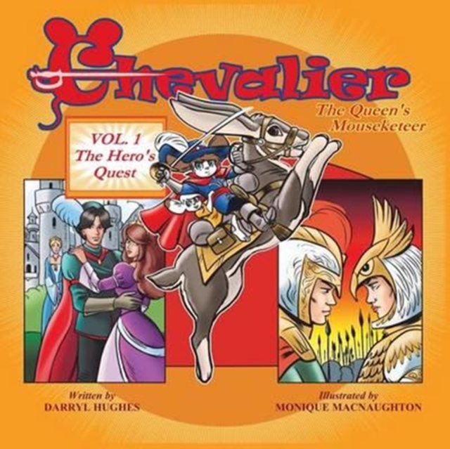 Chevalier The Queen's Mouseketeer : Volume One: The Hero's Quest (Fantasy Books for Kids 6-10/Fantasy Comic Books for Kids 6-10/Bedtime Books of Kids 6-10, Volume One), Paperback / softback Book