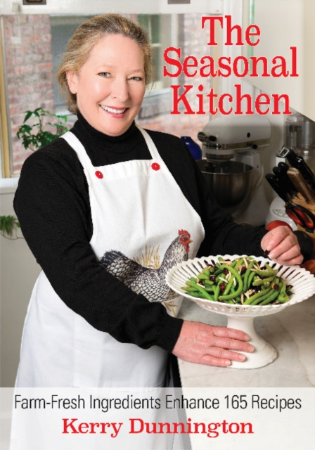 The Seasonal Kitchen : Farm-Fresh Ingredients Enhance 165 Recipes, Paperback / softback Book