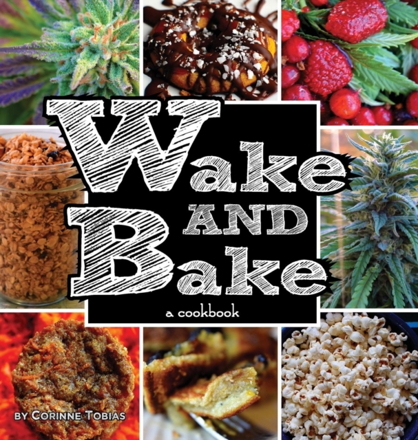 Wake & Bake : A Cookbook, Hardback Book