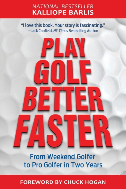 Play Golf Better Faster : From Weekend Golfer to Pro Golfer in Two Years, Paperback / softback Book