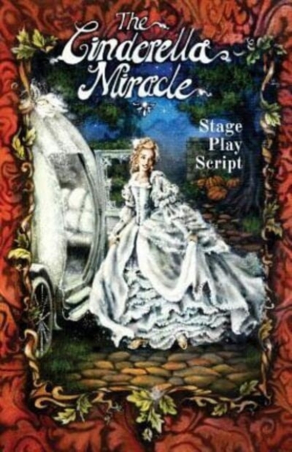The Cinderella Miracle : Stage Play Script, Paperback / softback Book
