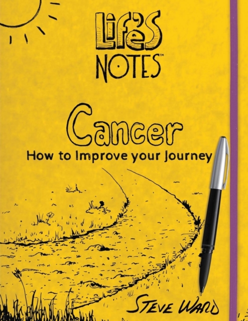 Life's Notes : Cancer - How to Improve Your Journey, Paperback / softback Book