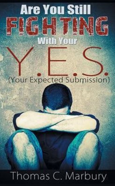 Are You Still Fighting With Your Y.E.S. : Your Expected Submission, Paperback / softback Book