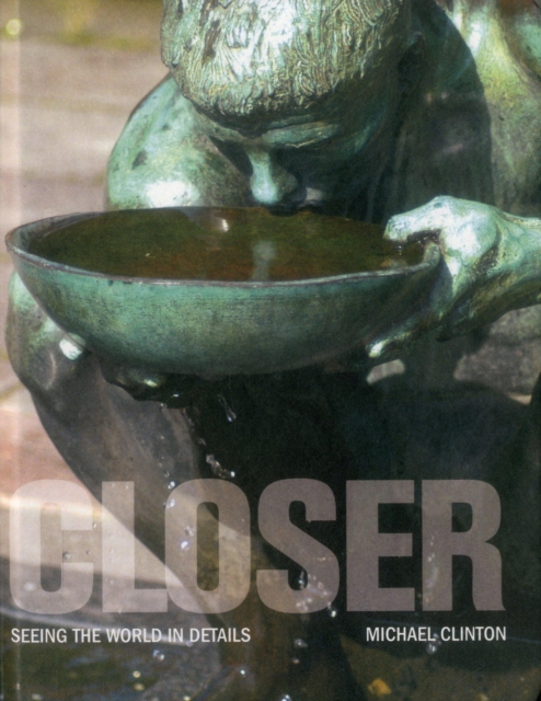 Closer : Seeing the World in Details, Hardback Book