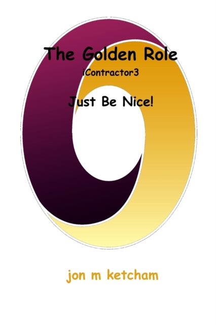 The Golden Role : Just Be Nice!, Paperback / softback Book