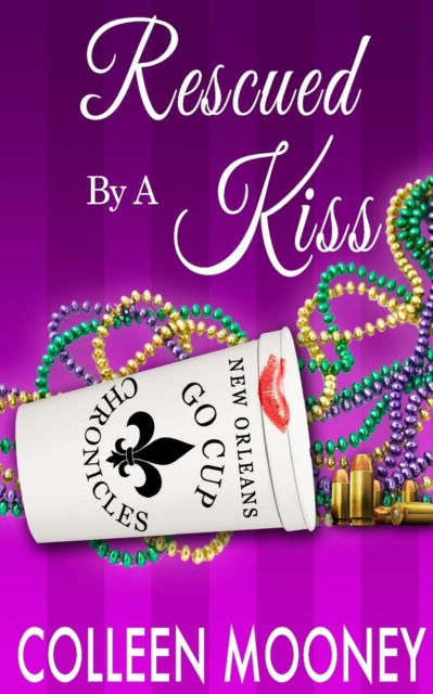 Rescued by a Kiss : The New Orleans Go Cup Chronicles Series, Paperback / softback Book