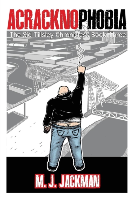 Acracknophobia : The Sid Tillsley Chronicles - Book Three, Paperback / softback Book