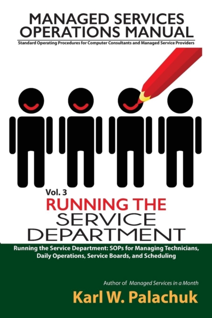 Vol. 3 - Running the Service Department : Sops for Managing Technicians, Daily Operations, Service Boards, and Scheduling, Paperback / softback Book