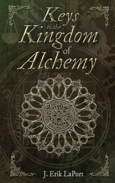 Keys to the Kingdom of Alchemy : Unlocking the Secrets of Basil Valentine's Stone (Hardcover Color Edition), Hardback Book