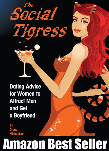 Social Tigress: Dating Advice for Women to Attract Men and Get a Boyfriend!, EPUB eBook