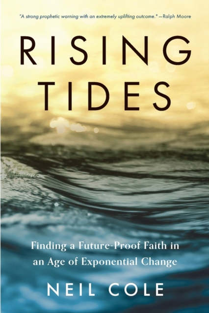 Rising Tides : Finding a Future-Proof Faith in an Age of Exponential Change, Paperback / softback Book