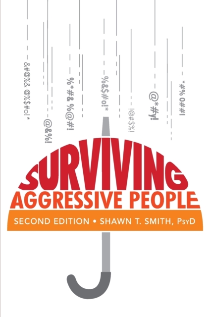 Surviving Aggressive People : Practical Violence Prevention Skills for the Workplace and the Street, Paperback / softback Book