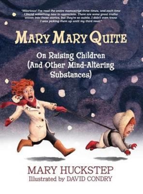 Mary Mary Quite : On Raising Children (And Other Mind-Altering Substances), Hardback Book
