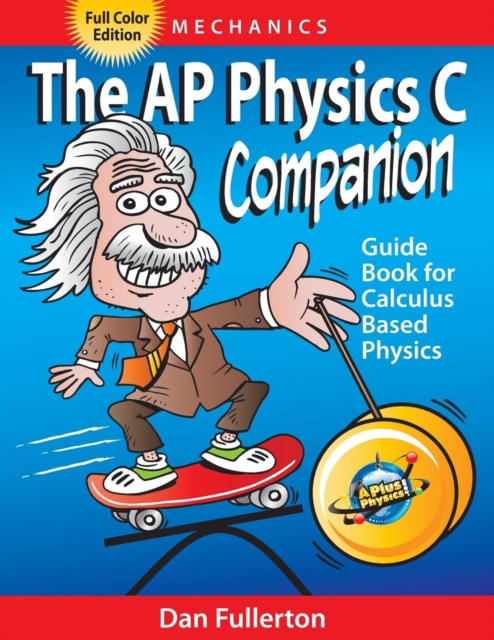 The AP Physics C Companion : Mechanics (Full Color Edition), Paperback / softback Book