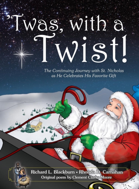 'Twas, with a Twist! : The Continuing Journey with St. Nicholas as He Celebrates His Favorite Gift, Hardback Book