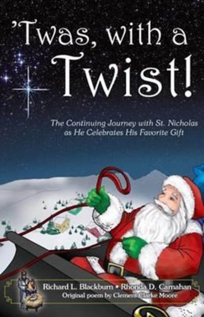 'Twas, with a Twist! : The Continuing Journey with St. Nicholas as He Celebrates His Favorite Gift, Paperback / softback Book