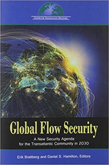 Global Flow Security : A New Strategy Agenda for the Transatlantic Community in 2030, Paperback / softback Book