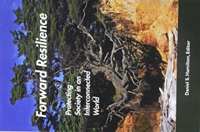 Forward Resilience : Protecting Society in an Interconnected World, Paperback / softback Book