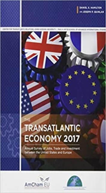 The Transatlantic Economy 2017 : Annual Survey of Jobs, Trade and Investment between the United States and Europe, Paperback / softback Book