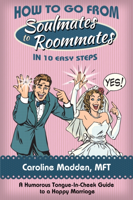 How to Go From Soul Mates to Roommates in 10 Easy Steps, EPUB eBook