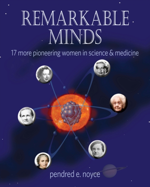 Remarkable Minds : 17 More Pioneering Women in Science and Medicine, Hardback Book