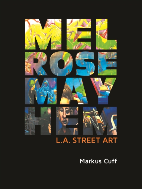 Melrose Mayhem: L A Street Art, Hardback Book