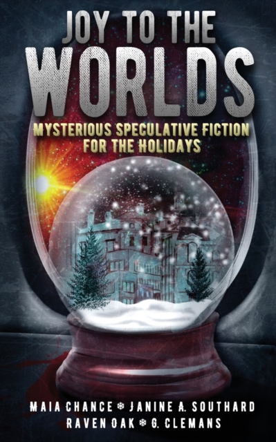 Joy to the Worlds : Mysterious Speculative Fiction for the Holidays, Paperback / softback Book