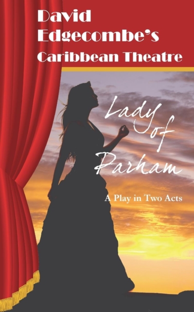 Lady of Parham : David Edgecombe's Caribbean Theatre, Paperback / softback Book
