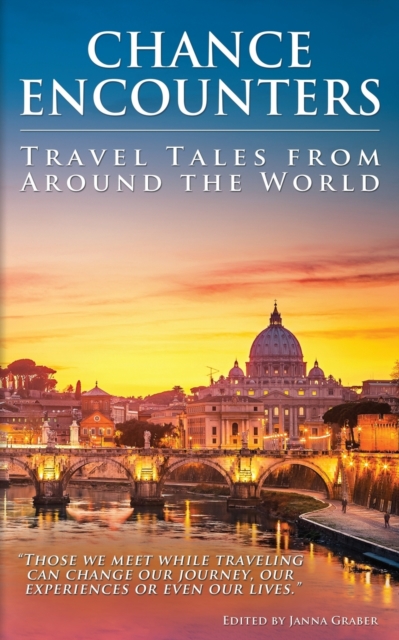 Chance Encounters : Travel Tales from Around the World, Paperback / softback Book