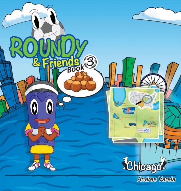 Roundy and Friends : Soccertowns Book 3 - Chicago, Hardback Book
