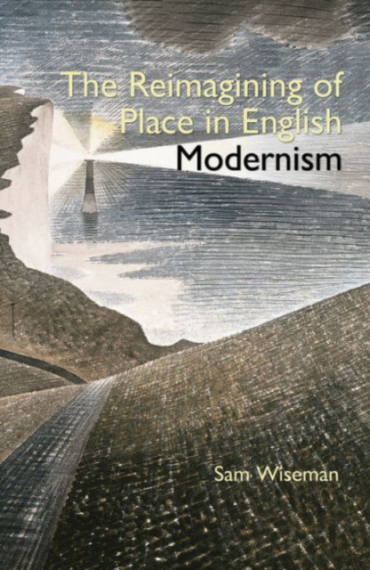 The Reimagining of Place in English Modernism, Hardback Book