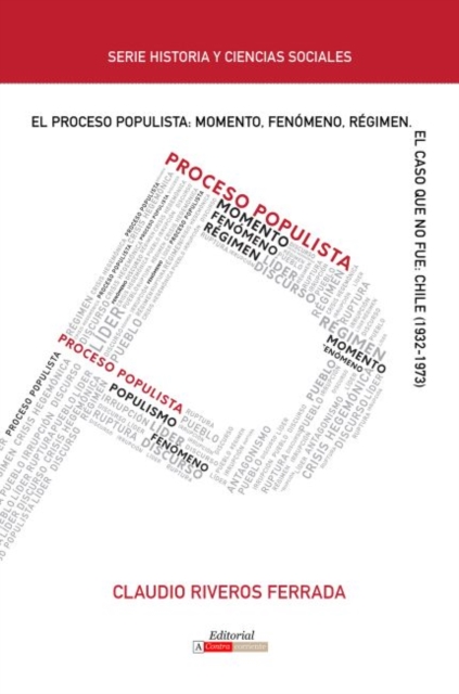 El Proceso Populista: Momento, Fenomeno y Regimen : El caso que no fue: Chile (1932-1973), Paperback / softback Book