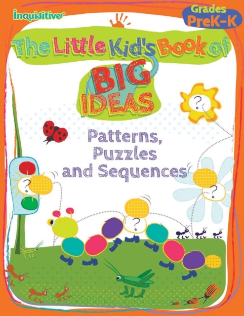 The Little Kid's Book of Big Ideas : Patterns, Puzzles & Sequences, Paperback / softback Book