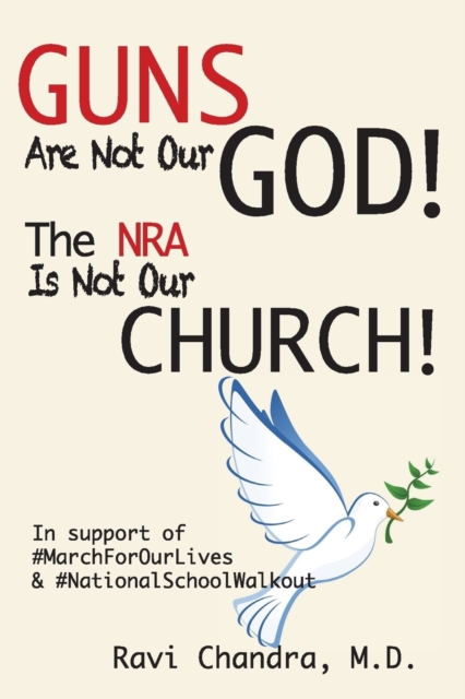 Guns Are Not Our God! the Nra Is Not Our Church! : In Support of #marchforourlives &#nationalschoolwalkout, Paperback / softback Book