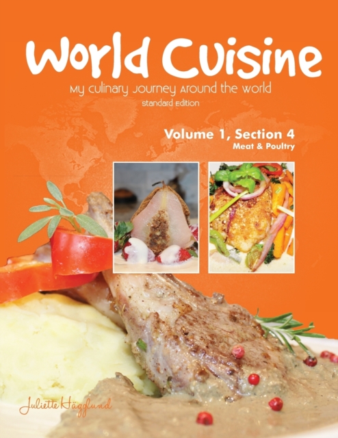 World Cuisine - My Culinary Journey Around the World Volume 1, Section 4 : Meat and Poultry, Paperback / softback Book
