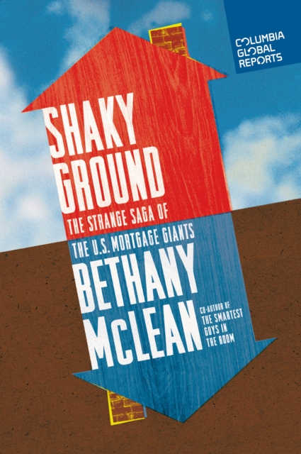 Shaky Ground : The Strange Saga of the U.S. Mortgage Giants, Paperback / softback Book