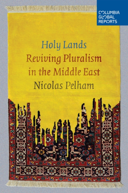 Holy Lands : Reviving Pluralism in the Middle East, Paperback / softback Book