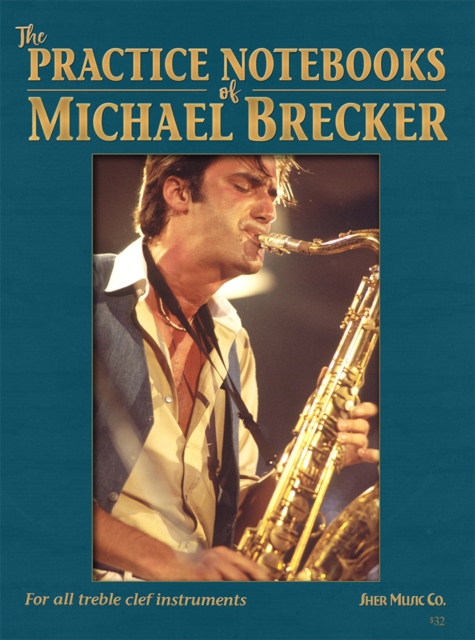 The Practice Notebooks of Michael Brecker : For all Treble clef instruments, Sheet music Book